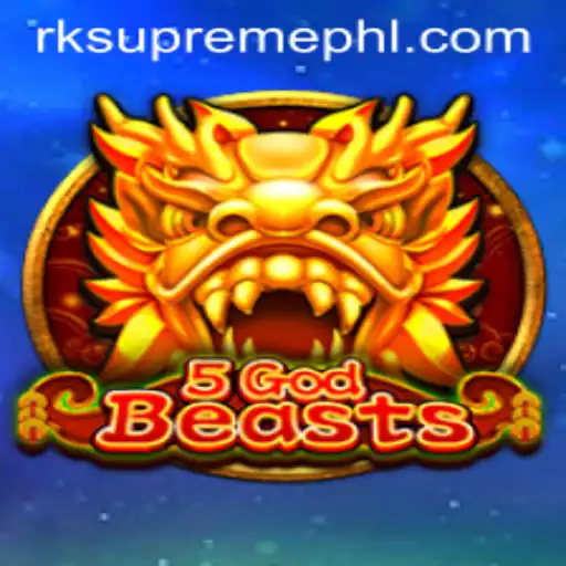 Explore the Mystical World of 5GodBeasts: Unleashing the Power of RK Supreme